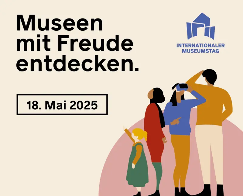 Werbeanzeige für den unter dem Motto "Museen mit Freude entdecken" stehenden Internationalen Museumstag am 18. Mai 2025. Zentrales Motiv ist eine farbige Grafik, die drei erwachsene Personen und ein Kind zeigt, welche aufmerksam in unterschiedliche Richtungen schauen, als ob sie Ausstellungsobjekte betrachten. Eine der Erwachsenen blickt in eine Virtual-Reality-Brille.